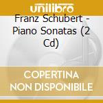 Franz Schubert - Piano Sonatas (2 Cd) cd