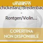 Schickedanz/Breidenbach - Rontgen/Violin & Piano Works 1 cd