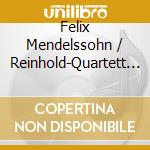 Felix Mendelssohn / Reinhold-Quartett - String Quartets Opp 67 & 83 cd musicale di Felix Mendelssohn / Reinhold