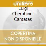 Luigi Cherubini - Cantatas cd musicale di Luigi Cherubini