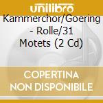 Kammerchor/Goering - Rolle/31 Motets (2 Cd) cd