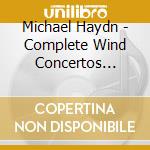 Michael Haydn - Complete Wind Concertos Vol.1 cd musicale di Michael Haydn