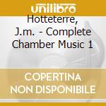 Hotteterre, J.m. - Complete Chamber Music 1 cd