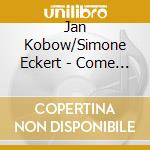 Jan Kobow/Simone Eckert - Come Again cd musicale di Jan Kobow/Simone Eckert