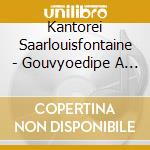 Kantorei Saarlouisfontaine - Gouvyoedipe A Colone (2 Cd) cd musicale di Kantorei Saarlouisfontaine