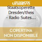 Staatsoperette Dresden/theis - Radio Suites & Overtures (2 Cd) cd musicale di Staatsoperette Dresden/theis