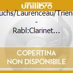 Fuchs/Laurenceau/Triendl - Rabl:Clarinet Quartet cd