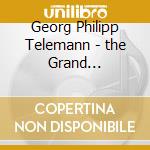Georg Philipp Telemann - the Grand Concertos cd musicale di Georg Philipp Telemann