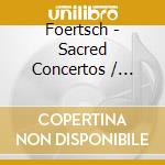 Foertsch - Sacred Concertos / Cantatas cd musicale di Foertsch