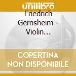 Friedrich Gernsheim - Violin Concertos 1 & 2 cd musicale di Roth/hamburger So/zurl