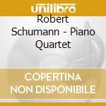 Robert Schumann - Piano Quartet cd musicale di Robert Schumann