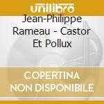 Jean-Philippe Rameau - Castor Et Pollux cd