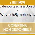 Oldenburgisches/Dorsch - Woyrsch:Symphony No. 3 cd musicale di Oldenburgisches/Dorsch