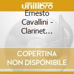 Ernesto Cavallini - Clarinet Concerto cd musicale di Ernesto Cavallini