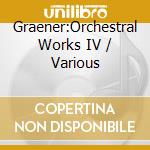 Graener:Orchestral Works IV / Various cd musicale di Various