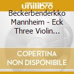 Beckerbenderkko Mannheim - Eck Three Violin Concertos cd