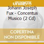 Johann Joseph Fux - Concentus Musico (2 Cd) cd