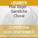 Max Reger - Samtliche Choral cd