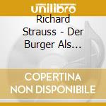 Richard Strauss - Der Burger Als Edelmann cd