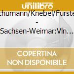 Schumann/Knebel/Fursten - Sachsen-Weimar:Vln Concertos cd