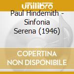 Paul Hindemith - Sinfonia Serena (1946) cd musicale di Paul Hindemith