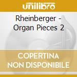 Rheinberger - Organ Pieces 2 cd