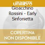 Gioacchino Rossini - Early Sinfonietta cd