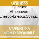 Quatuor Athenaeum Enesco-Enescu:String Quartets