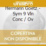 Hermann Goetz - Sym 9 Vln Conc / Ov cd