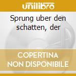 Sprung uber den schatten, der cd