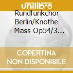Rundfunkchor Berlin/Knothe - Mass Op54/3 Psalms cd musicale di Rundfunkchor Berlin/Knothe