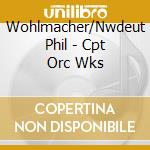 Wohlmacher/Nwdeut Phil - Cpt Orc Wks cd musicale di Robert Volkmann