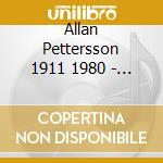 Allan Pettersson 1911 1980 - Violinkonzert Nr1 F Violine Streichquartett cd musicale di Allan Pettersson 1911 1980