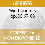 Wind quintets op.56-67-68 cd