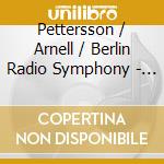 Pettersson / Arnell / Berlin Radio Symphony - Symphony 14 cd musicale di Alan Petterson