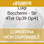 Luigi Boccherini - Str 4Tet Op39 Op41 cd musicale di Luigi Boccherini