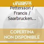 Pettersson / Francis / Saarbrucken Radio Symphony - Symphonies 3 & 4 cd musicale di Alan Petterson