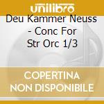Deu Kammer Neuss - Conc For Str Orc 1/3 cd musicale di Alan Petterson