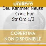 Deu Kammer Neuss - Conc For Str Orc 1/3 cd