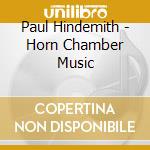 Paul Hindemith - Horn Chamber Music cd musicale di Paul Hindemith / Dullaert / Netherl