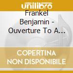 Frankel Benjamin - Ouverture To A Ceremony Op 51 cd