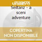 Seiltanz - a sceni adventure cd