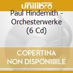 Paul Hindemith - Orchesterwerke (6 Cd) cd