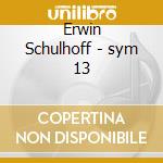 Erwin Schulhoff - sym 13 cd