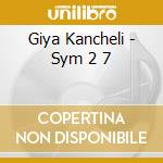 Giya Kancheli - Sym 2 7 cd musicale di Giya Kancheli
