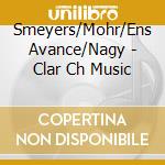 Smeyers/Mohr/Ens Avance/Nagy - Clar Ch Music cd musicale di Giacinto Scelsi
