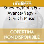 Smeyers/Mohr/Ens Avance/Nagy - Clar Ch Music cd