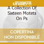 A Collection Of Sixteen Motets On Ps cd