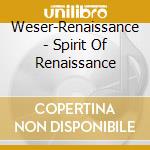 Weser-Renaissance - Spirit Of Renaissance cd musicale di Artisti Vari