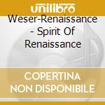 Weser-Renaissance - Spirit Of Renaissance cd